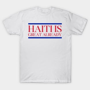 haiti is great already funny T-Shirt